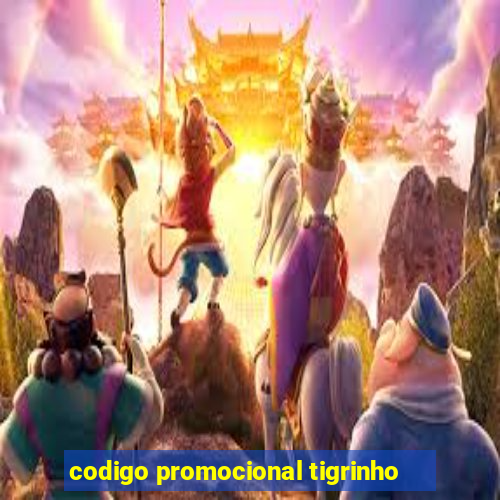 codigo promocional tigrinho